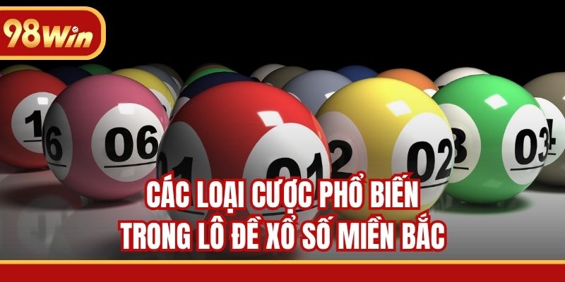 Các loại cược phổ biến trong lô đề xổ số miền Bắc