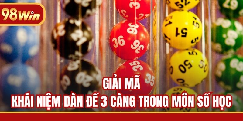Giải mã khái niệm dàn đề 3 càng trong môn số học