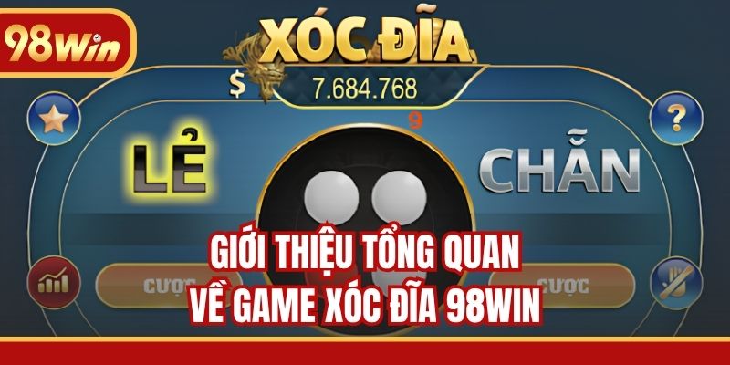 Giới thiệu tổng quan về game Xóc Đĩa 98WIN