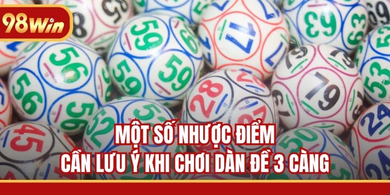 Một số nhược điểm cần lưu ý khi chơi dàn đề 3 càng
