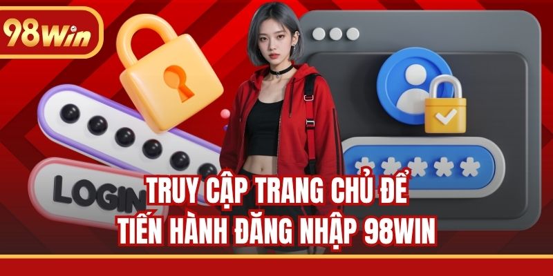 Truy cập trang chủ để tiến hành đăng nhập 98WIN